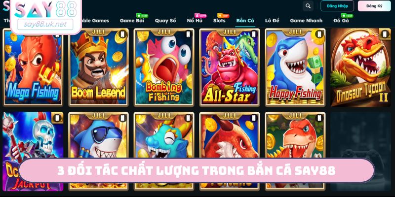 3 đối tác chất lượng trong bắn cá SAY88