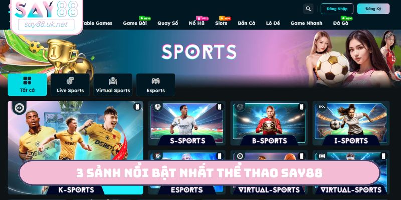 3 sảnh nổi bật nhất thể thao SAY88