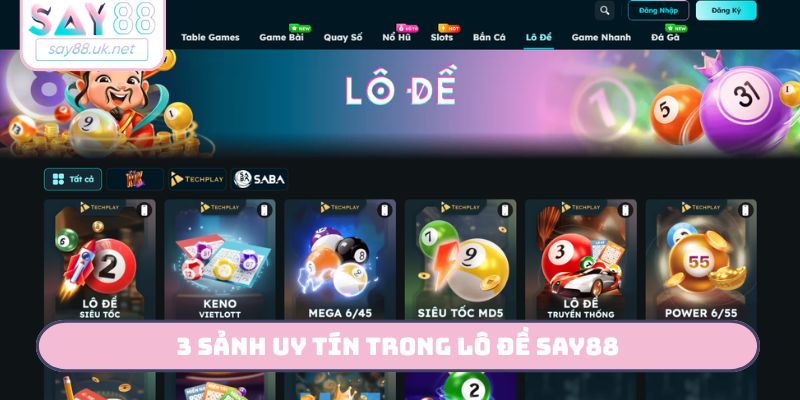 3 sảnh uy tín trong lô đề SAY88
