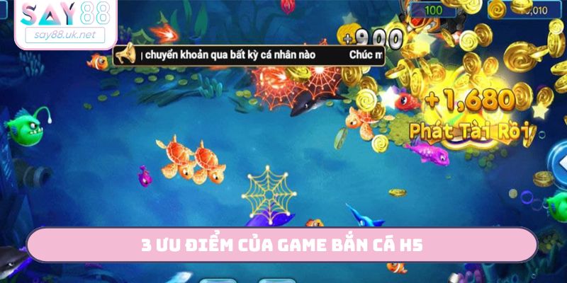 3 ưu điểm của game bắn cá H5