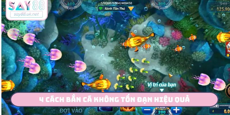 4 cách bắn cá không tốn đạn hiệu quả