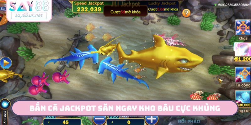 Bắn cá Jackpot săn ngay kho báu cực khủng