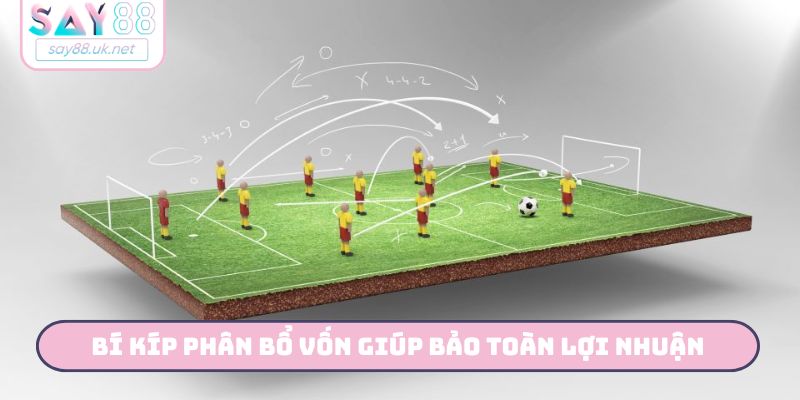 Bí kíp phân bổ vốn giúp bảo toàn lợi nhuận