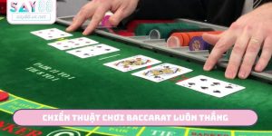 Chiến thuật chơi baccarat luôn thắng