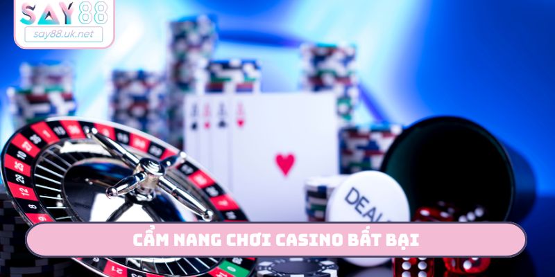 Cẩm nang chơi casino bất bại