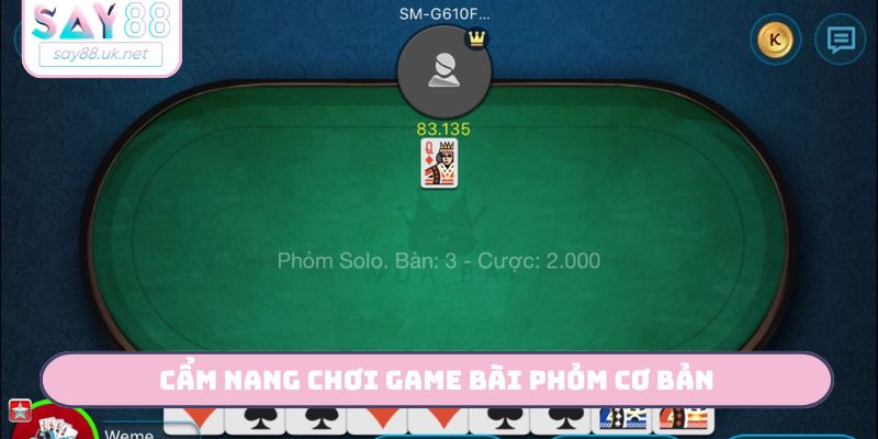 Cẩm nang chơi game bài Phỏm cơ bản