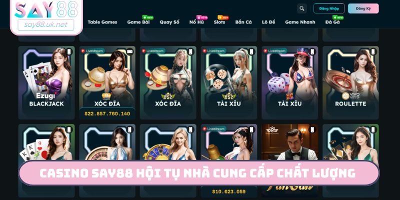 Casino SAY88 hội tụ nhiều nhà cung cấp chất lượng đi đầu
