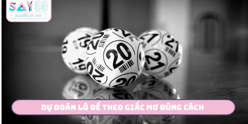 Dự đoán lô đề theo giấc mơ đúng cách
