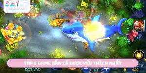 top 8 game bắn cá được yêu thích nhất
