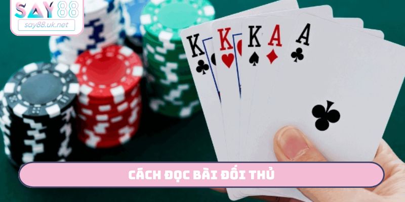 Cách Đọc Bài Đối Thủ