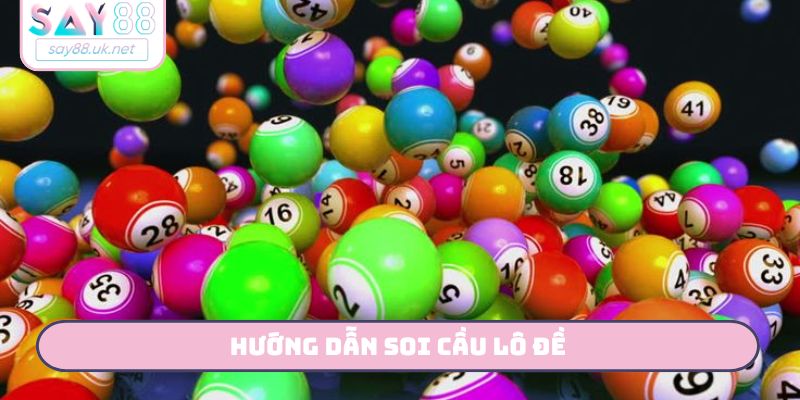 Hướng dẫn soi cầu lô đề