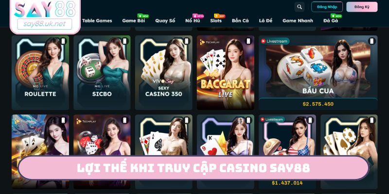 Lợi thế khi truy cập casino SAY88