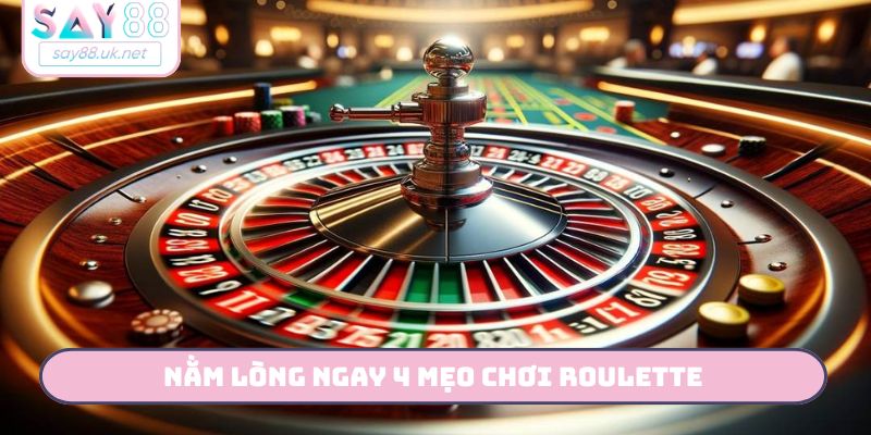Nằm lòng ngay 4 mẹo chơi Roulette