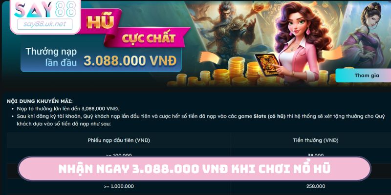 Nhận ngay 3.088.000 VNĐ khi chơi nổ hũ