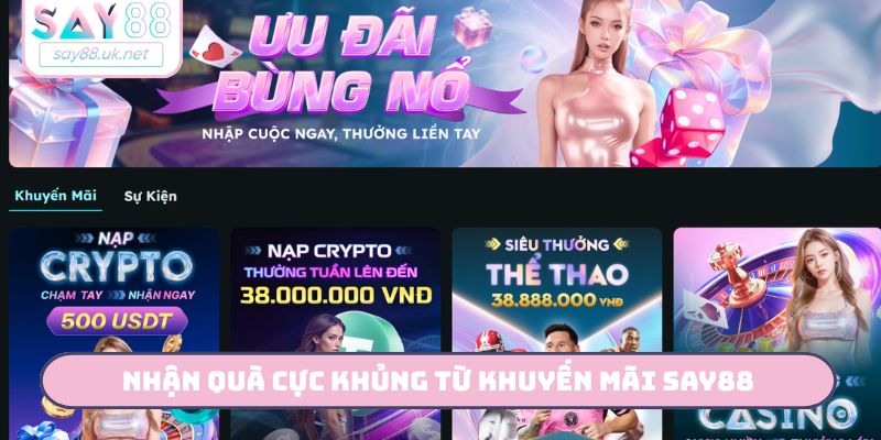 Nhận quà cực khủng từ khuyến mãi Say88