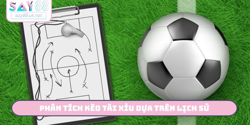 Phân tích kèo tài xỉu dựa trên lịch sử