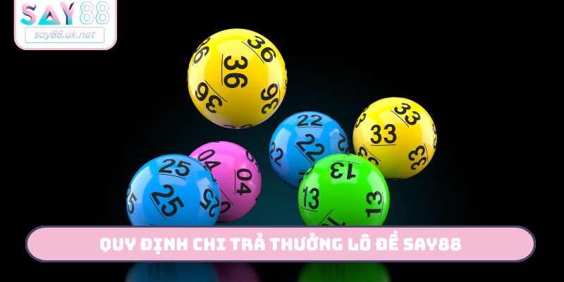 Quy định chi trả thưởng lô đề SAY88