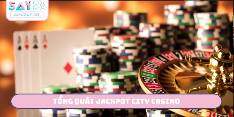 Tổng quát jackpot city casino