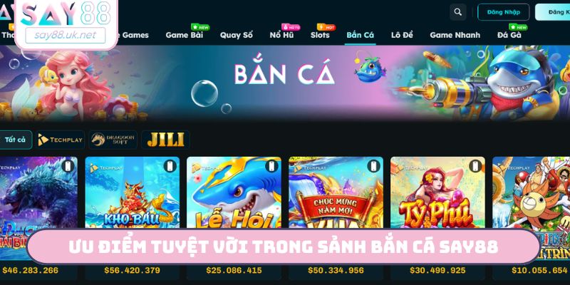 Ưu điểm tuyệt vời trong sảnh bắn cá SAY88